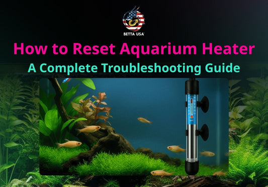 How to Reset Aquarium Heater: A Complete Troubleshooting Guide